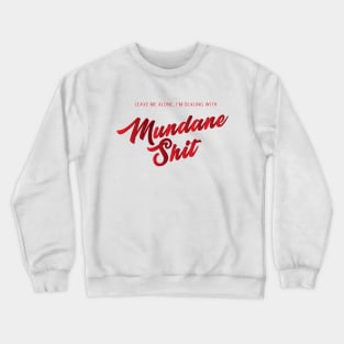 Mundane Shit Crewneck Sweatshirt